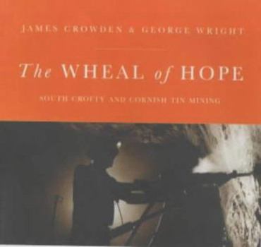 Paperback The Wheal of Hope: South Crofty and Cornish Tin Mining Book