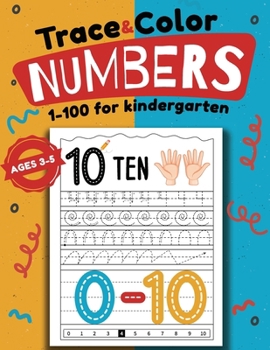 Trace & Color Numbers 1-100 for Kindergarten: Activity Book for Kids Ages 3-5