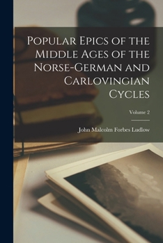 Paperback Popular Epics of the Middle Ages of the Norse-German and Carlovingian Cycles; Volume 2 Book