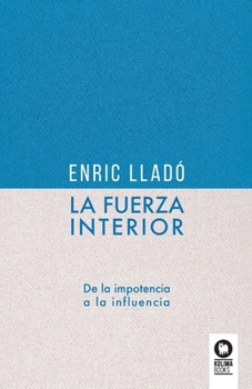 Paperback La fuerza interior: De la impotencia a la influencia [Spanish] Book