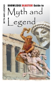 Paperback KNOWLEDGE BLASTER! Guide to Myth and Legend Book