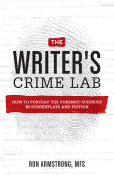 Paperback The Writer's Crime Lab: How to Portray the Forensic Sciences in Screenplays and Fiction Book