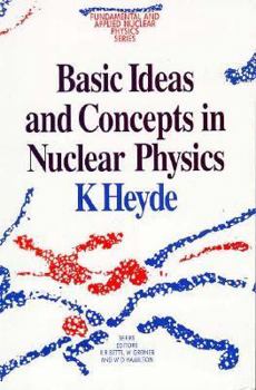 Paperback Basic Ideas and Concepts in Nuclear Physics, an Introductory Approach Book