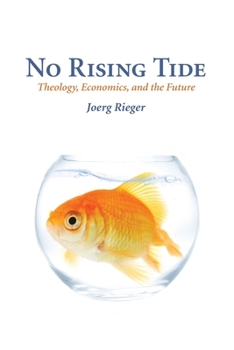 Paperback No Rising Tide: Theology, Economics, and the Future Book