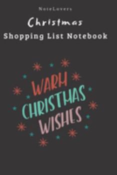 Warm Christmas Wishes - Christmas Shopping List Notebook: Shopping List, Holiday Party Organizer, Plan Gifts, Cards & More