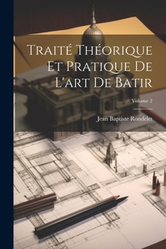 Paperback Traité Théorique Et Pratique De L'art De Batir; Volume 2 [French] Book