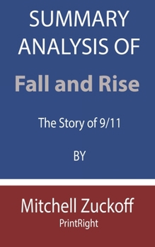 Paperback Summary analysis of Fall and Rise: The Story of 9/11 By Mitchell Zuckoff Book