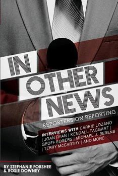 Paperback In Other News: Reporters on Reporting Book