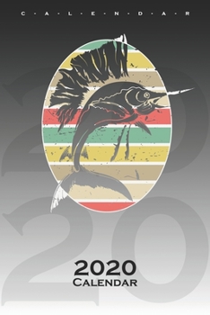 Swordfish Calendar 2020: Annual Calendar for Anglers, fishermen and friends of fishing