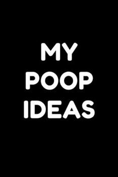 Paperback My Poop Ideas: Funny Poo Notebook Journal, Daily Bowel Movement Tracker, Health Logbook, Record Your Daily Food Income, Funny Gift (1 Book