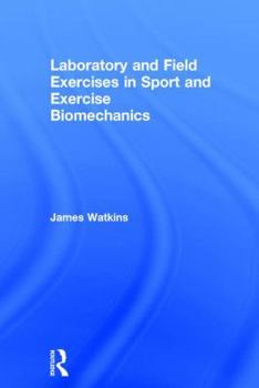 Hardcover Laboratory and Field Exercises in Sport and Exercise Biomechanics Book