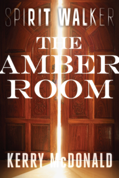 The Amber Room - Book #2 of the Spirit Walker