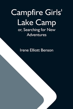 Camp-Fire Girls' Lake Camp; or, Searching for New Adventures - Book #6 of the Campfire Girls