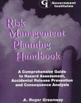 Paperback Risk Management Planning Handbook: A Comprehensive Guide to Hazard Assessment, Accidental Release Prevention, and Consequence Analysis Book