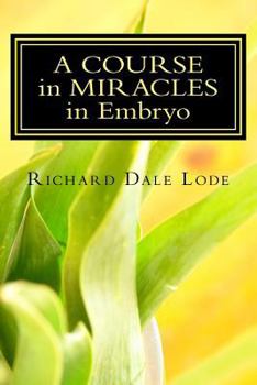 Paperback A COURSE in MIRACLES in Embryo: Unleash the Power Book