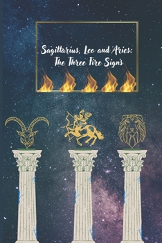 Paperback Sagittarius, Leo and Aries: The Three Fire Signs Book