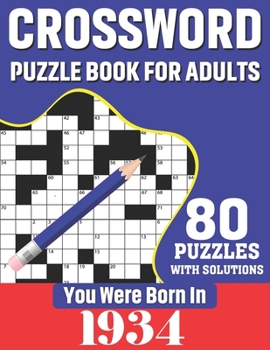 Paperback You Were Born In 1934: Crossword Puzzle Book For Adults: 80 Large Print Unique Crossword Logic And Challenging Brain Game Puzzles Book With S Book