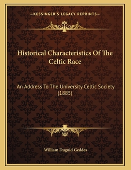 Paperback Historical Characteristics Of The Celtic Race: An Address To The University Celtic Society (1885) Book