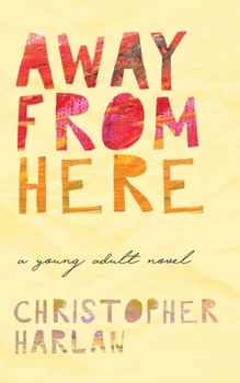 Away From Here - Book #1 of the Away From Here #0.5