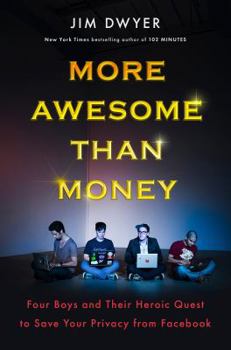 Hardcover More Awesome Than Money: Four Boys and Their Quest to Save the World from Facebook Book