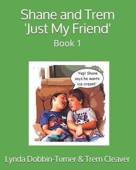 Paperback Shane and Trem 'Just My Friend': Book 1 Book