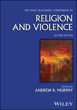 Hardcover The Wiley Blackwell Companion to Religion and Violence Book