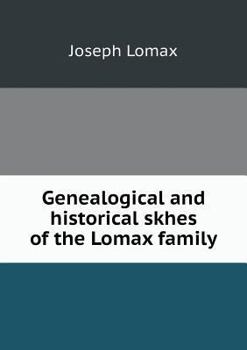 Paperback Genealogical and historical skhes of the Lomax family Book