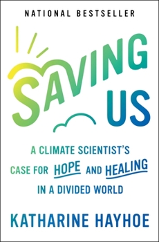 Paperback Saving Us: A Climate Scientist's Case for Hope and Healing in a Divided World Book