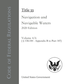 Paperback Code of Federal Regulations Title 33 Navigation and Navigable Waters 2020 Edition Volume 4/6 [?158.100 - Appendix B to Part 187] Book