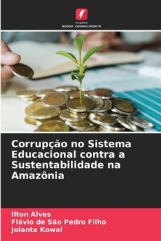 Paperback Corrupção no Sistema Educacional contra a Sustentabilidade na Amazônia [Portuguese] Book