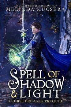 Spell of Shadow & Light: A Curse Breaker Prequel - Book #7 of the Curse Breaker