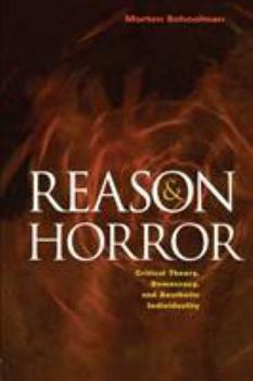 Paperback Reason and Horror: Critical Theory, Democracy, and Aesthetic Individuality Book