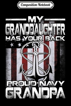Composition Notebook: My Granddaughter Has Your Back Proud Navy Grandpa  Journal/Notebook Blank Lined Ruled 6x9 100 Pages