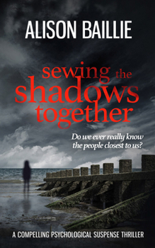 Paperback Sewing the Shadows Together: A Compelling Psychological Suspense Thriller Book