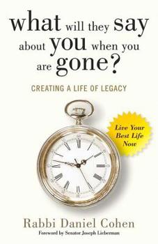 Paperback What Will They Say about You When You're Gone?: Creating a Life of Legacy Book