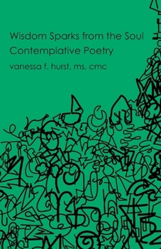 Paperback Wisdom Sparks from the Soul: Contemplative Poetry Book
