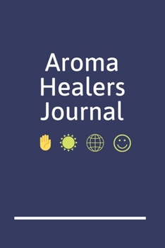 Aroma Healers Journal: A Blank Lined Writing Notebook for Energy Healing