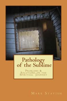 Paperback Pathology of the Sublime - Problems & Solutions on the Spiritual Journey Book