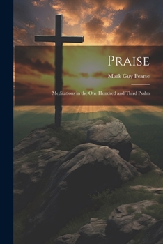 Paperback Praise: Meditations in the one Hundred and Third Psalm Book