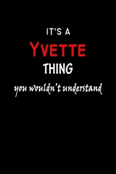 Paperback It's A Yvette Thing You Wouldn't Understand: Yvette First Name Personalized Journal 6x9 Notebook, Wide Ruled (Lined) blank pages Funny Cover for Girls Book