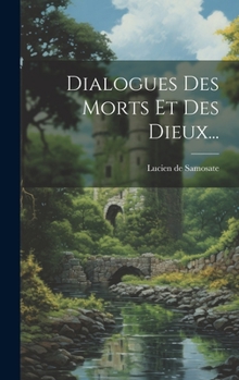 Hardcover Dialogues Des Morts Et Des Dieux... [French] Book