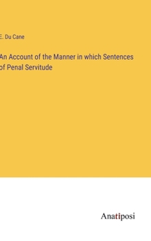 Hardcover An Account of the Manner in which Sentences of Penal Servitude Book