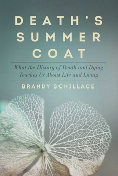 Hardcover Death's Summer Coat: What the History of Death and Dying Teaches Us about Life and Living Book