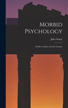 Hardcover Morbid Psychology: Studies on Jesus and the Gospels Book