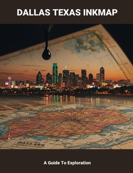 Paperback Dallas Texas Inkmap: A Guide To Exploration Book