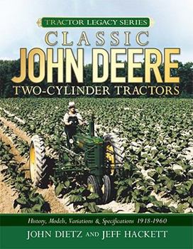 Hardcover Classic John Deere Two-Cylinder Tractors: History, Models, Variations & Specifications 1918-1960 Book