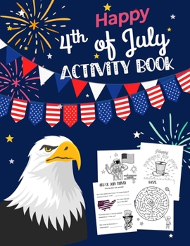 Happy 4th Of July Activity Book: for Kids Ages 5-9 l Fun Patriotic Holiday Coloring Pages, I spy & Count, Maze Puzzle, Trivia, Word Search, Spot the ... Day Activity for Children and Family