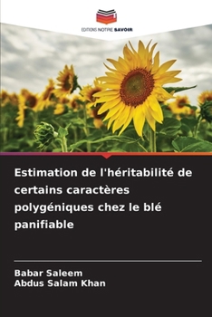 Estimation de l'héritabilité de certains caractères polygéniques chez le blé panifiable (French Edition)