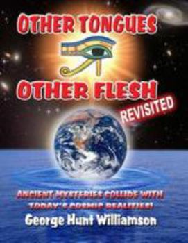 Paperback Other Tongues Other Flesh Revisited: Ancient Mysteries Collide With Today's Cosmic Realities Book