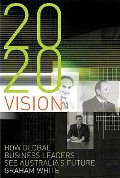 Paperback 2020 Vision: How Global Business Leaders See Australia's Future Book